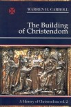 The Building of Christendom, 324–1100: A History of Christendom (vol. 2)