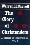 The Glory of Christendom, 1100–1517: A History of Christendom (vol. 3) The Glory of Christendom, 1100–1517: A History of Christendom (vol. 3)