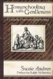 Homeschooling with Gentleness: A Catholic Discovers Unschooling Homeschooling with Gentleness: A Catholic Discovers Unschooling