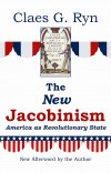 The New Jacobinism: America as Revolutionary State