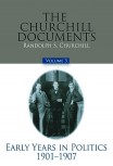 The Churchill Documents, Volume III: Early Years in Politics, 1901–1907