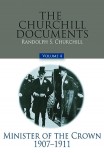 The Churchill Documents, Volume IV: Minister of the Crown, 1907–1911