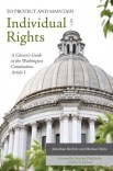 To Protect and Maintain Individual Rights: A Citizen’s Guide to the Washington Constitution, Article I