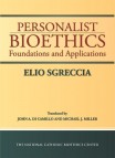 Personalist Bioethics: Foundations and Applications Personalist Bioethics: Foundations and Applications