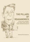 The Pillars of Reaganomics: A Generation of Wisdom from Arthur Laffer and the Supply-Side Revolutionaries