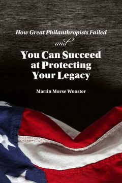 How Great Philanthropists Failed & How You Can Succeed at Protecting Your Legacy