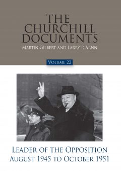 The Churchill Documents, Volume 22, Leader of the Opposition, August 1945 to October 1951